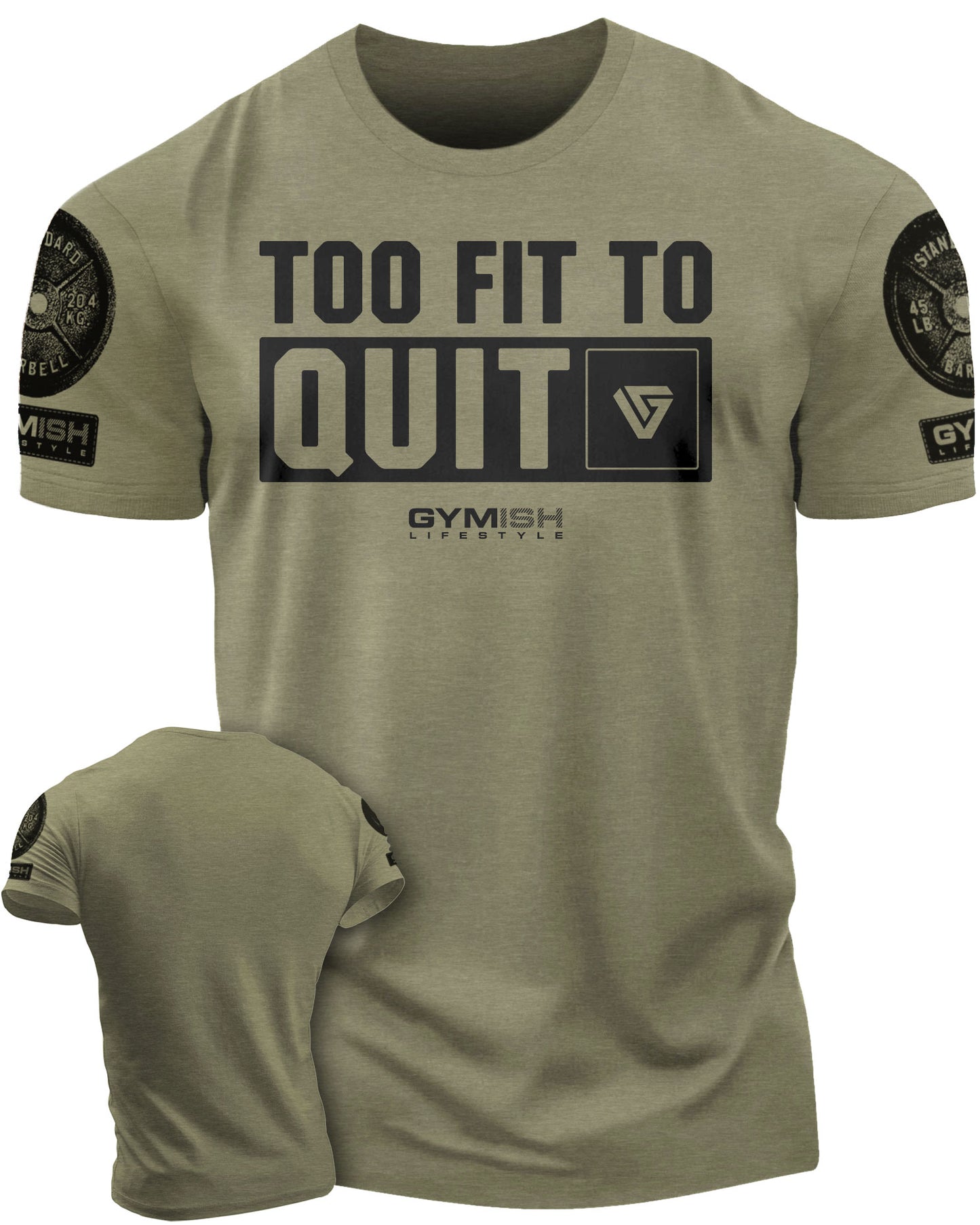 088. Too Fit To Quit Motivational Gym Shirt Funny T-Shirt for Men T-Shirt Military Green with Sleeve Logo T-Shirt GYMISH LIFESTYLE