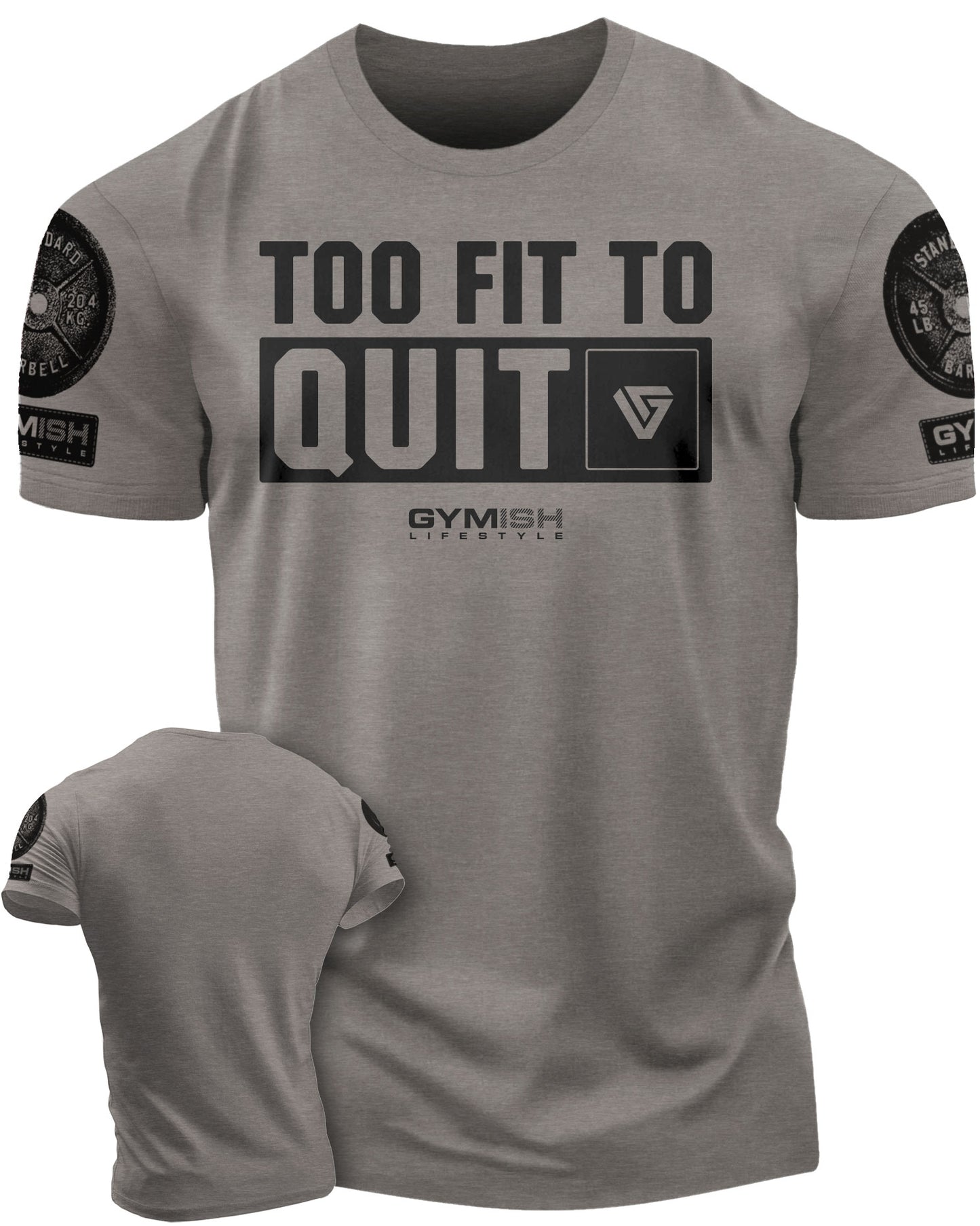 088. Too Fit To Quit Motivational Gym Shirt Funny T-Shirt for Men T-Shirt Warm Grey with Sleeve Logo T-Shirt GYMISH LIFESTYLE