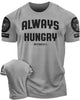 004. Always Hungry Funny Motivational Workout Gym T-Shirt for Men