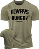 004. Always Hungry Funny Motivational Workout Gym T-Shirt for Men