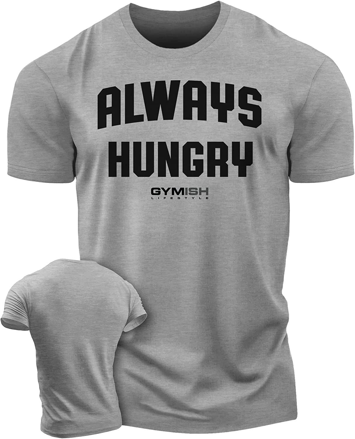 004. Always Hungry Gym T-Shirt - Gymish - - #Gym Shirts# - - #Workout T-Shirts#
