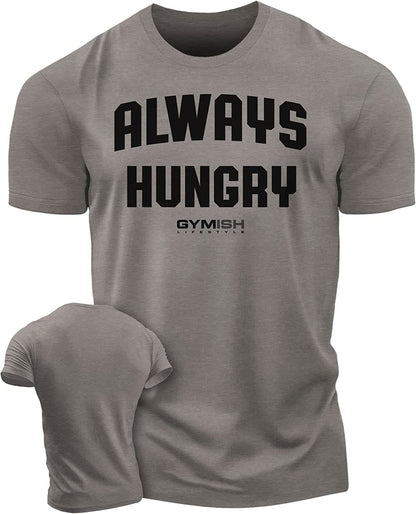 004. Always Hungry Gym T-Shirt - Gymish - - #Gym Shirts# - - #Workout T-Shirts#