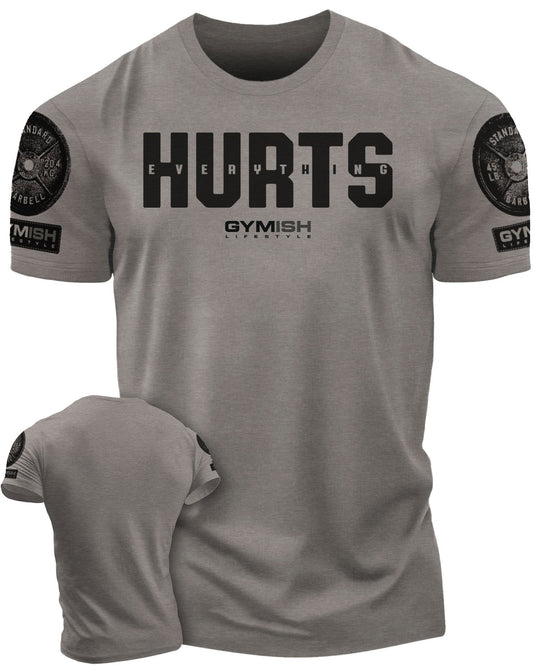 005. Everything Hurts Gym T-Shirt - Gymish - - #Gym Shirts# - - #Workout T-Shirts#