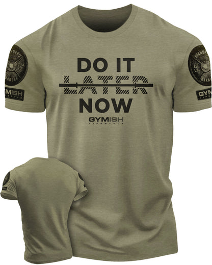 157. Do It Now Funny Motivational Workout Gym T-Shirt for Men T-Shirt Military with Sleeve Logo T-Shirt GYMISH LIFESTYLE