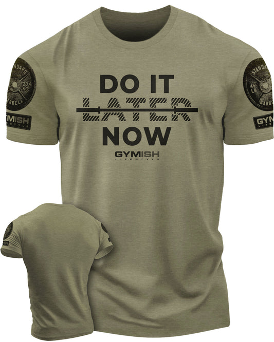 157. Do It Now Funny Motivational Workout Gym T-Shirt for Men T-Shirt Military with Sleeve Logo T-Shirt GYMISH LIFESTYLE