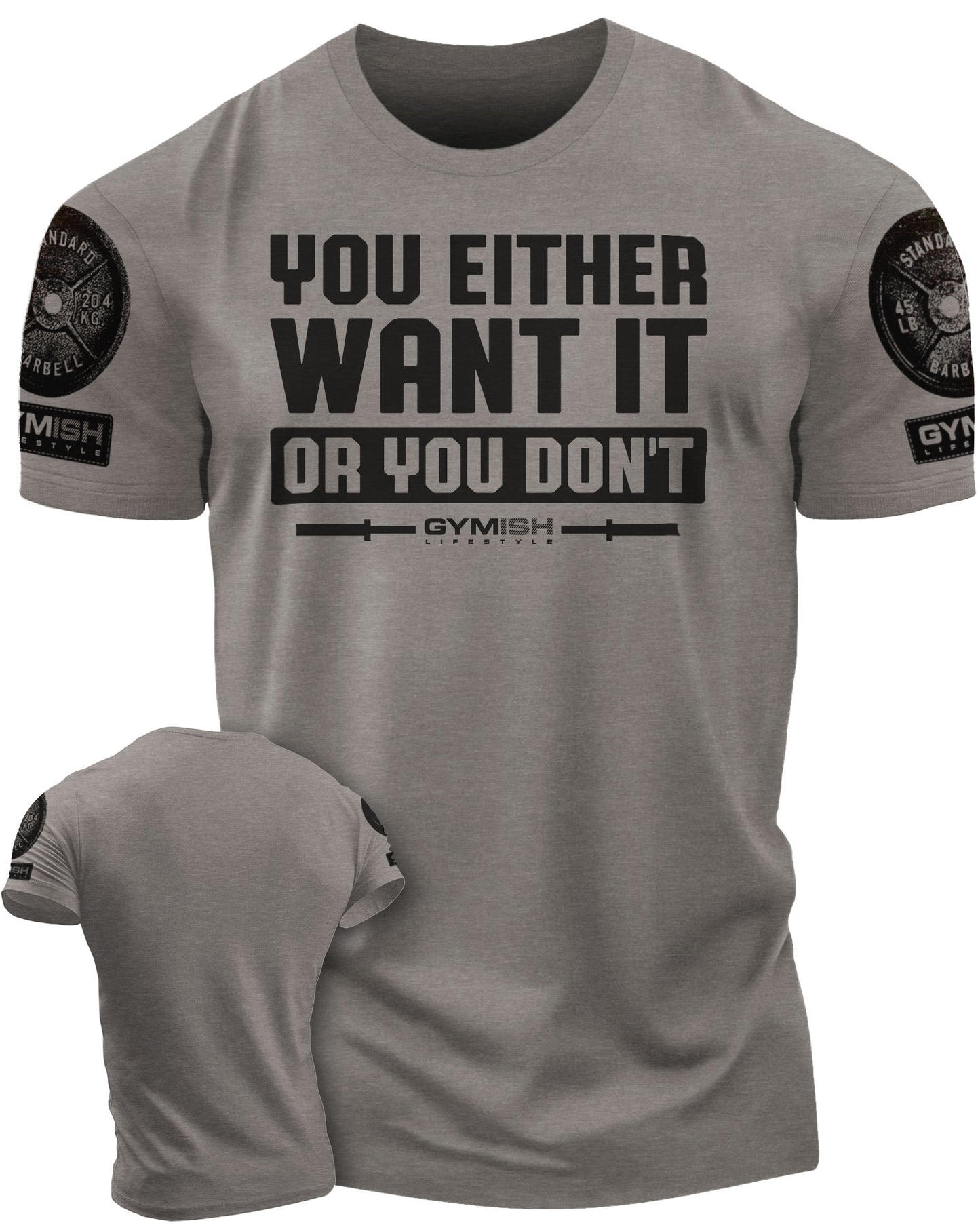 115. You Either Want It Or You Don't Funny Motivational Workout Gym T-Shirt for Men T-Shirt Warm Grey with Sleeve Logo T-Shirt GYMISH LIFESTYLE