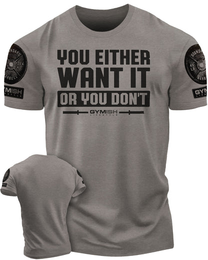 115. You Either Want It Or You Don't Funny Motivational Workout Gym T-Shirt for Men T-Shirt Warm Grey with Sleeve Logo T-Shirt GYMISH LIFESTYLE