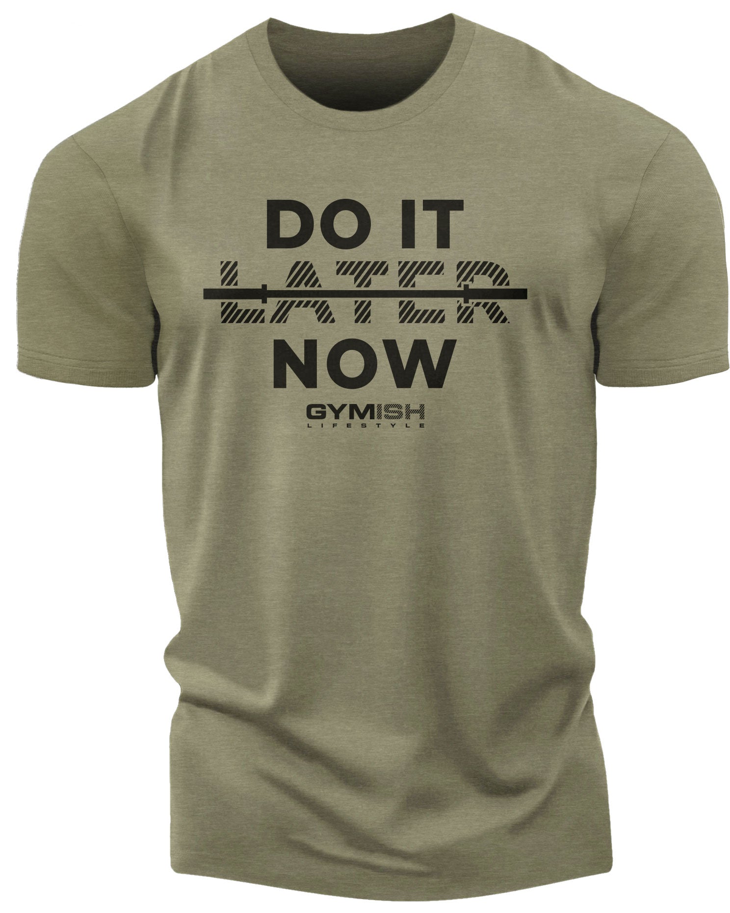 157. Do It Now Funny Motivational Workout Gym T-Shirt for Men T-Shirt Military Green T-Shirt GYMISH LIFESTYLE