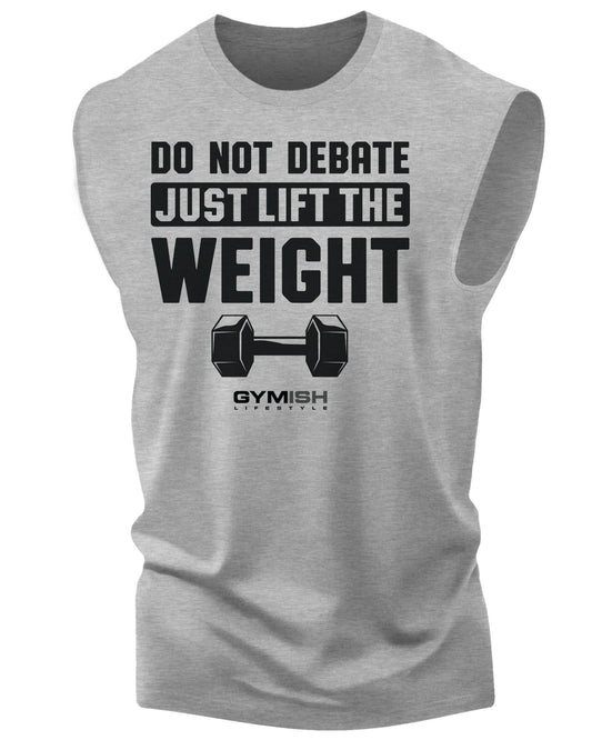 010. Don't Debate Just Lift The Weight Workout Funny Muscle Tank Top for Men Heather Grey T-Shirt GYMISH LIFESTYLE