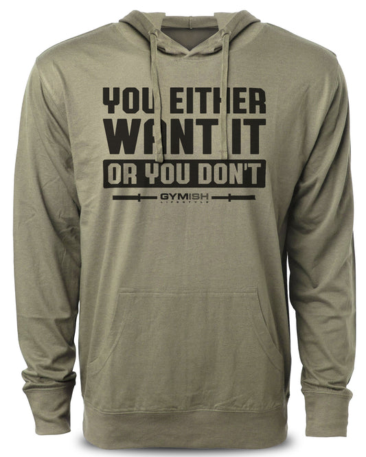 115. You Either Want It Or You Don't Funny Workout Hoodie for Men Hoodie Military Hoodie T-Shirt GYMISH LIFESTYLE