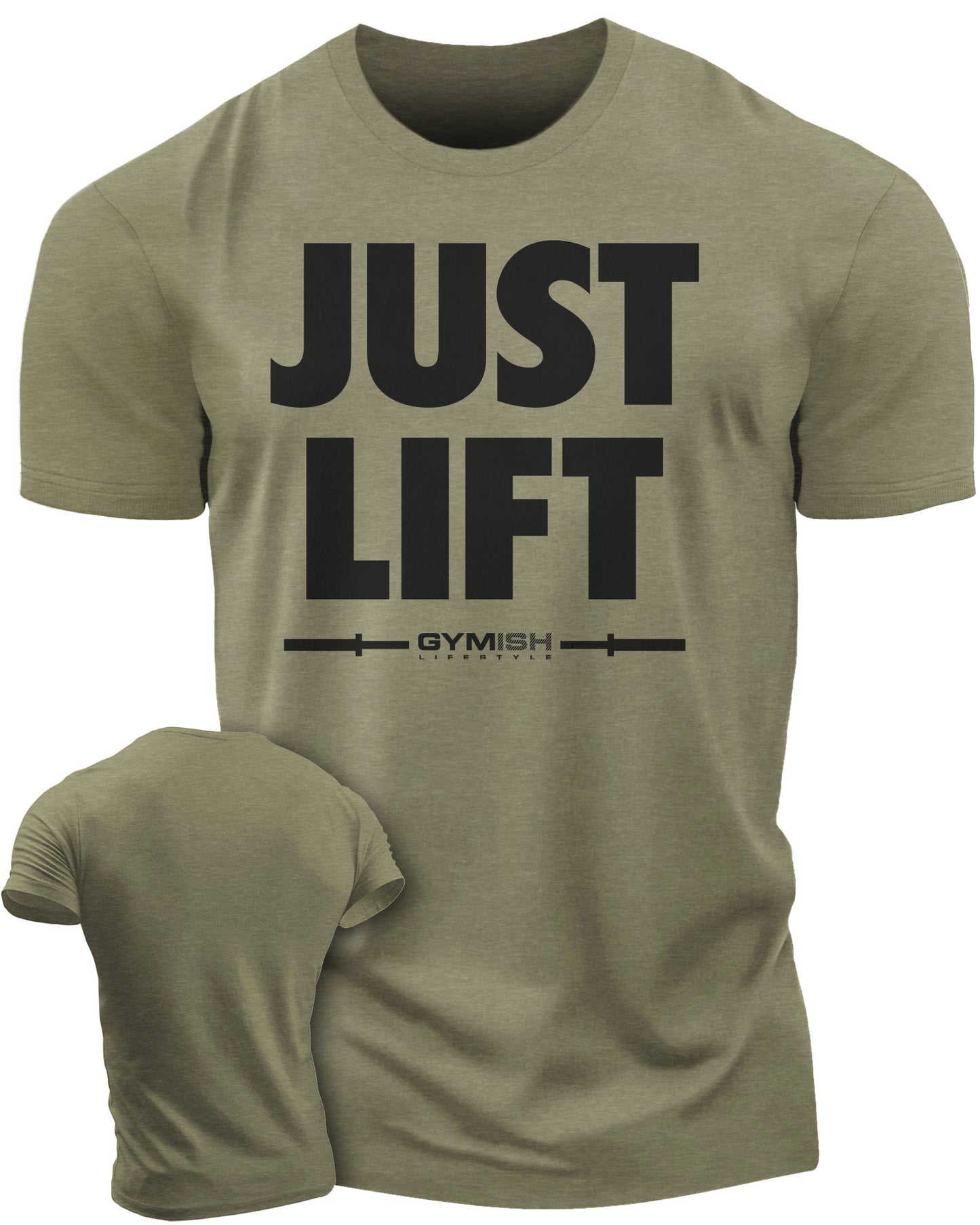 114. Just Lift Funny Motivational Workout Gym T-Shirt for Men T-Shirt Military Green T-Shirt GYMISH LIFESTYLE