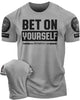 117. Bet On Yourself Funny Motivational Workout Gym T-Shirt for Men
