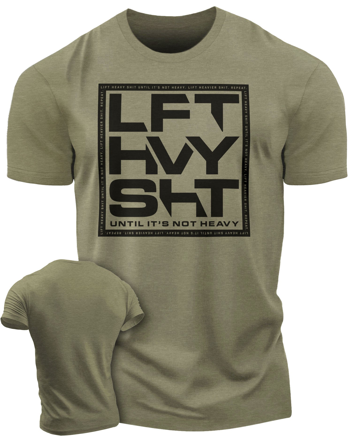 119. Lift Heavy SHT Funny Motivational Workout Gym T-Shirt for Men T-Shirt Military Green T-Shirt GYMISH LIFESTYLE