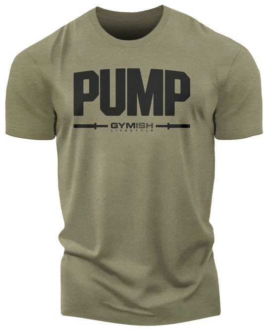 132. Pump Funny Motivational Workout Gym T-Shirt for Men T-Shirt Military Green T-Shirt GYMISH LIFESTYLE