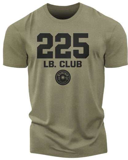 152. 225 Club Funny Motivational Workout Gym T-Shirt for Men T-Shirt Military Green T-Shirt GYMISH LIFESTYLE