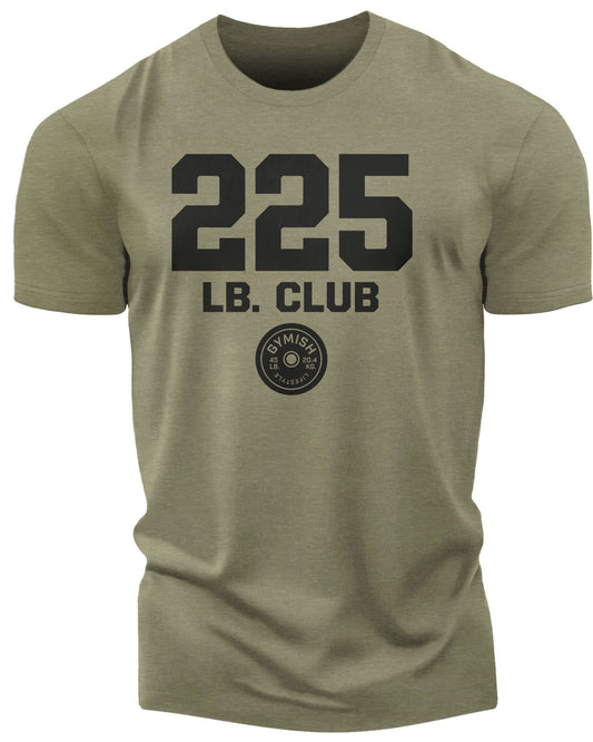 152. 225 Club Funny Motivational Workout Gym T-Shirt for Men T-Shirt Military Green T-Shirt GYMISH LIFESTYLE