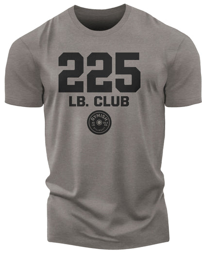 152. 225 Club Funny Motivational Workout Gym T-Shirt for Men T-Shirt Warm Grey T-Shirt GYMISH LIFESTYLE