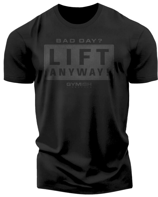 149. Lift Anyway Funny Motivational Workout Gym T-Shirt for Men T-Shirt Black On Black T-Shirt GYMISH LIFESTYLE