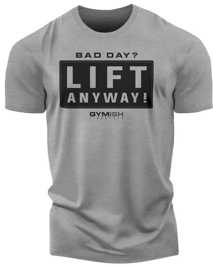 149. Lift Anyway Funny Motivational Workout Gym T-Shirt for Men T-Shirt Heather Grey T-Shirt GYMISH LIFESTYLE