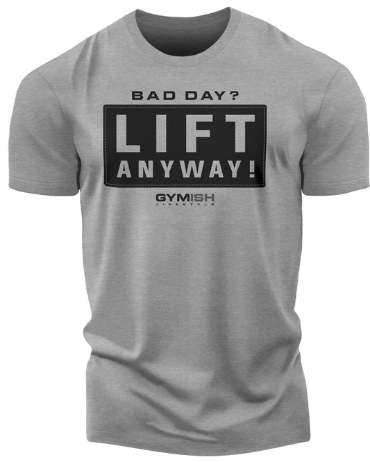 149. Lift Anyway Funny Motivational Workout Gym T-Shirt for Men T-Shirt Heather Grey T-Shirt GYMISH LIFESTYLE