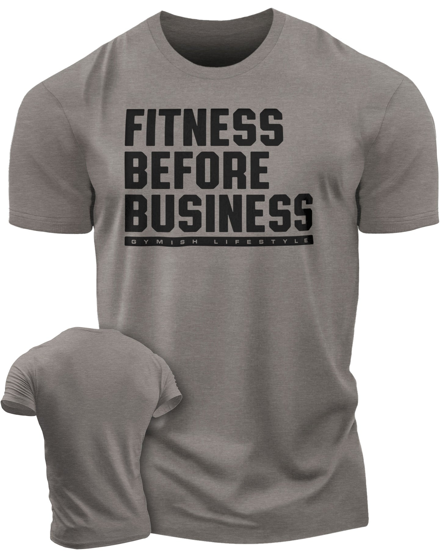 110. Fitness Before Business Funny Motivational Workout Gym T-Shirt for Men T-Shirt Warm Grey T-Shirt GYMISH LIFESTYLE