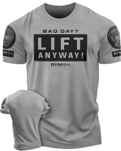 149. Lift Anyway Funny Motivational Workout Gym T-Shirt for Men