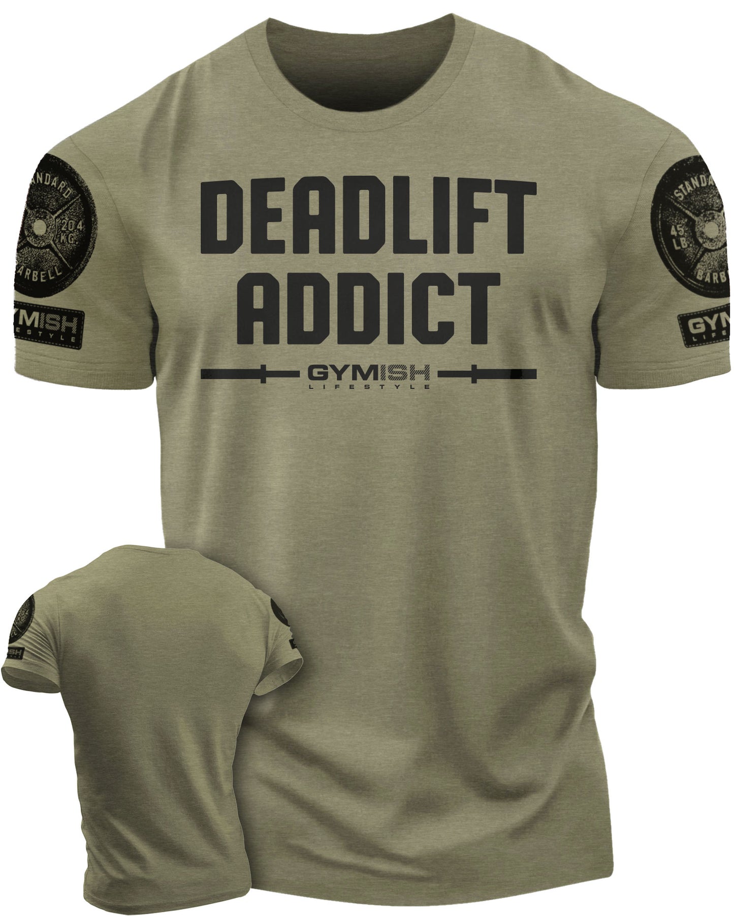 107. Deadlift Addict Funny Motivational Workout Gym T-Shirt for Men T-Shirt Military Green with Sleeve Logo T-Shirt GYMISH LIFESTYLE