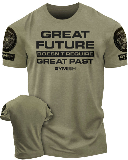 103. Great Future Funny Motivational Workout Gym T-Shirt for Men T-Shirt Military with Sleeve Logo T-Shirt GYMISH LIFESTYLE