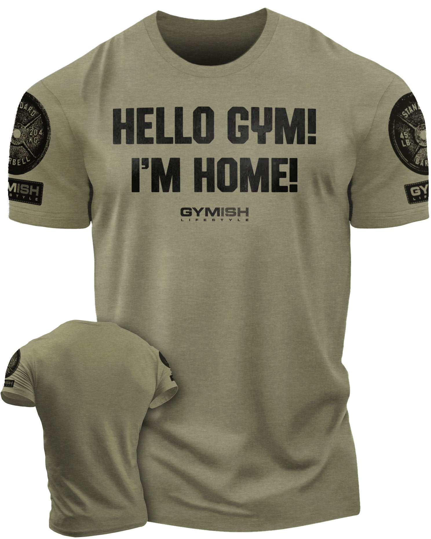 086. Hello Gym I’m Home Funny Workout Gym T-Shirt for Men T-Shirt Military Green with Sleeve Logo T-Shirt GYMISH LIFESTYLE