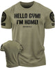 086. Hello Gym I’m Home Funny Workout Gym T-Shirt for Men