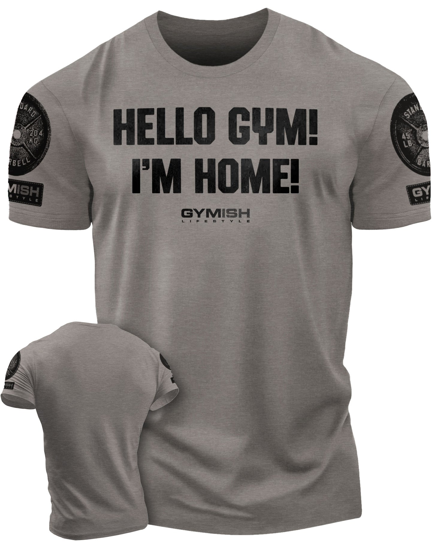 086. Gymish Lifestyle Hello Gym I’m Home Motivational Workout T-Shirt for Men