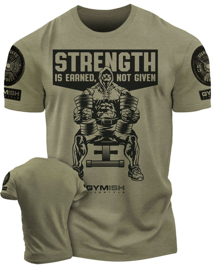 077. Strength Is Earned Not Given Workout T-Shirt