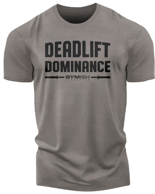 138. Deadlift Dominance Funny Motivational Workout Gym T-Shirt for Men T-Shirt Warm Grey T-Shirt GYMISH LIFESTYLE
