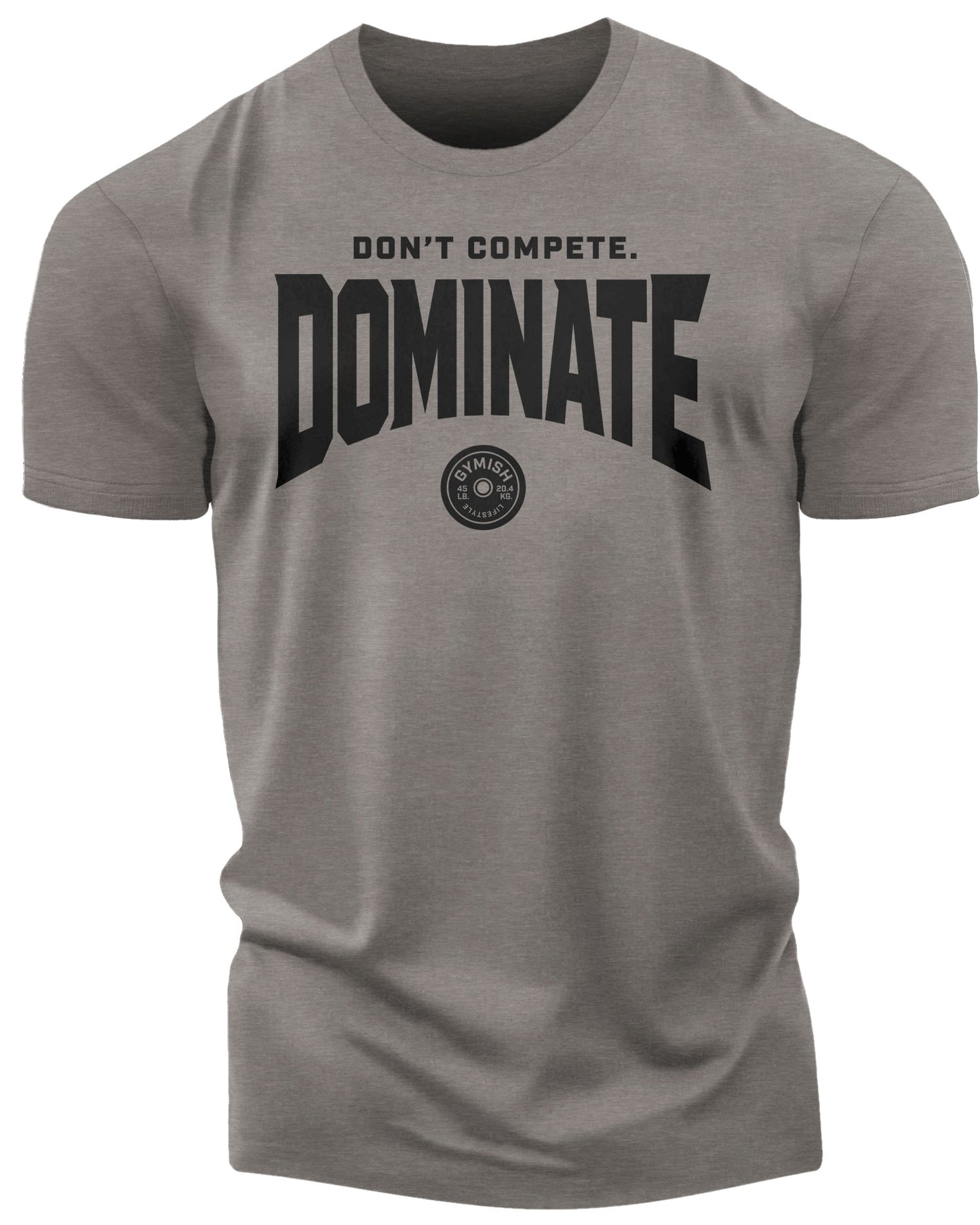 154. Dominate Funny Motivational Workout Gym T-Shirt for Men T-Shirt Warm Grey T-Shirt GYMISH LIFESTYLE
