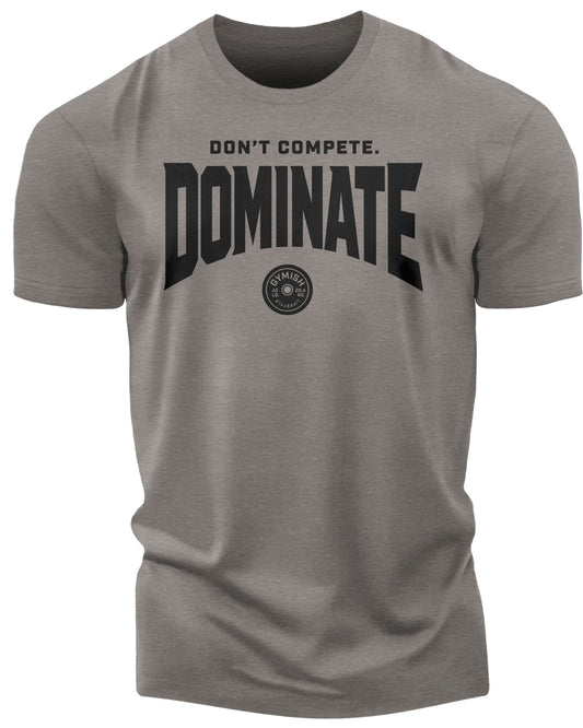 154. Dominate Funny Motivational Workout Gym T-Shirt for Men T-Shirt Warm Grey T-Shirt GYMISH LIFESTYLE