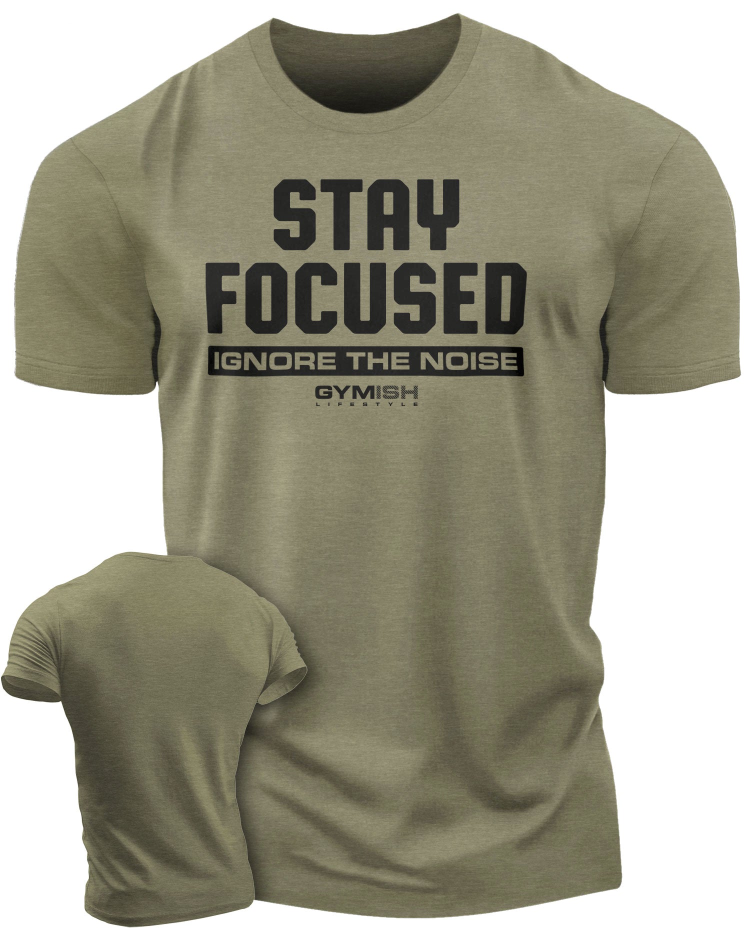 111. Stay Focused Funny Motivational Workout Gym T-Shirt for Men T-Shirt Military Green T-Shirt GYMISH LIFESTYLE