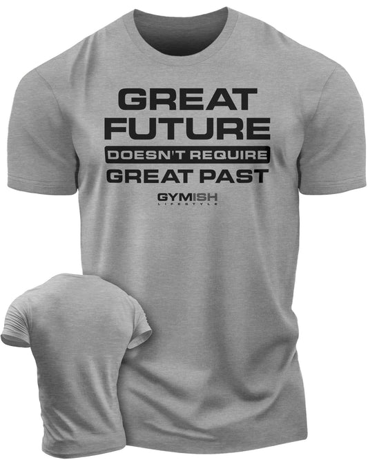 103. Great Future Funny Motivational Workout Gym T-Shirt for Men T-Shirt Heather Grey T-Shirt GYMISH LIFESTYLE