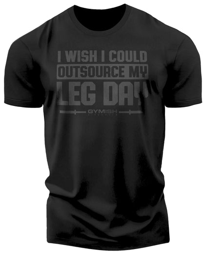 118. Outsource Leg Day Funny Motivational Workout Gym T-Shirt for Men T-Shirt Black On Black T-Shirt GYMISH LIFESTYLE