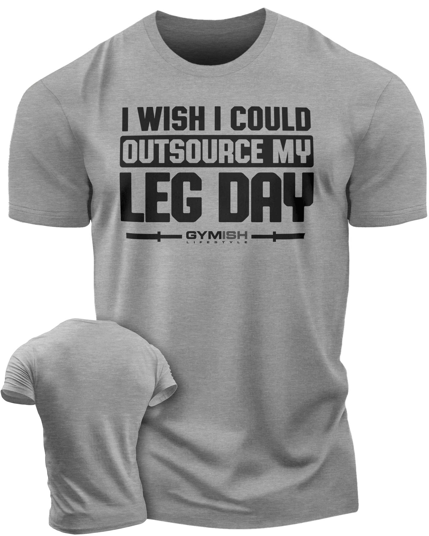 118. Outsource Leg Day Funny Motivational Workout Gym T-Shirt for Men T-Shirt Heather Grey T-Shirt GYMISH LIFESTYLE