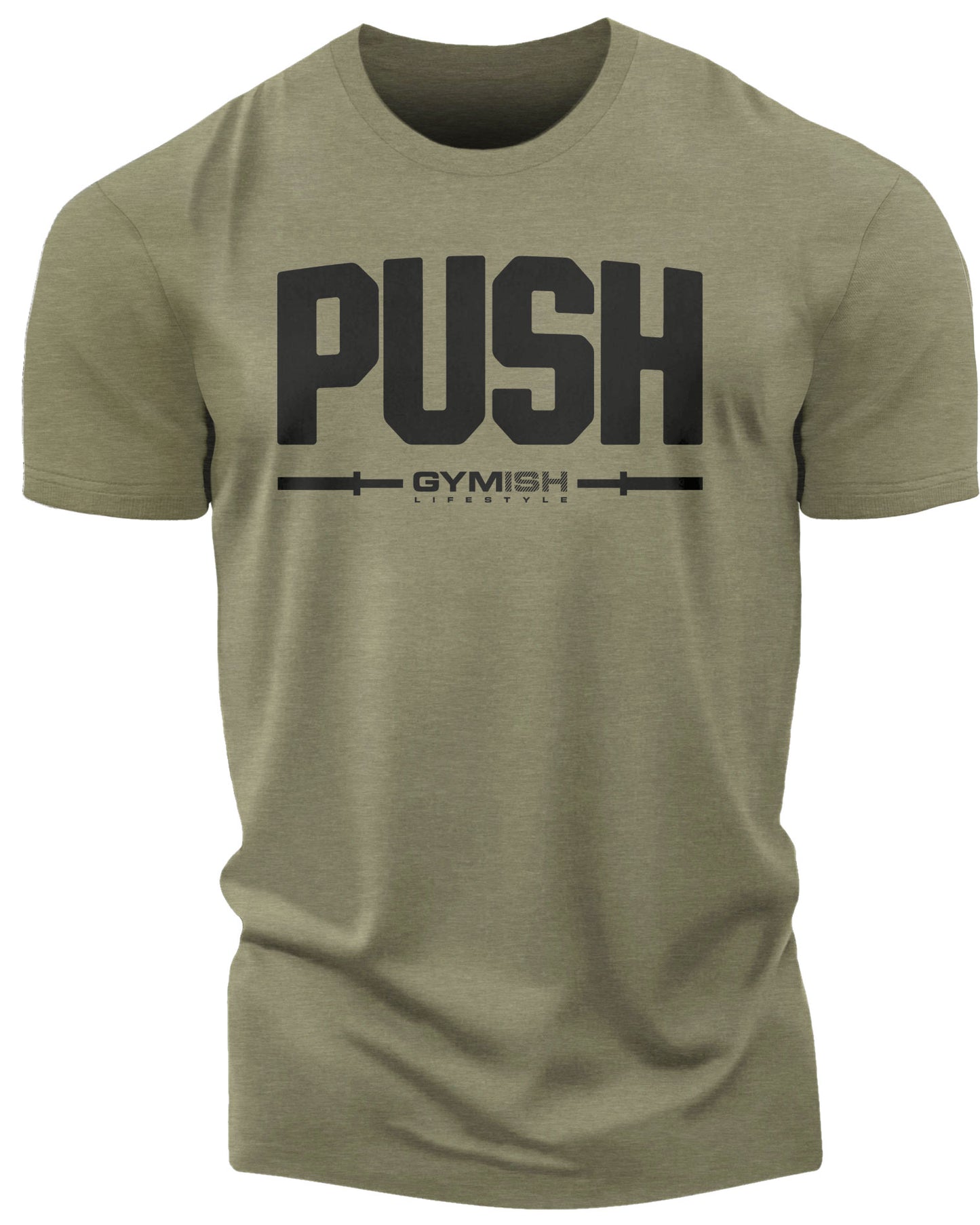 141. Push Funny Motivational Workout Gym T-Shirt for Men T-Shirt Military Green T-Shirt GYMISH LIFESTYLE