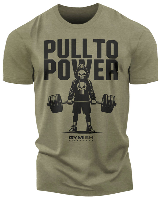 096. PULL TO POWER Funny Workout Gym T-Shirt for Men T-Shirt Military Green T-Shirt GYMISH LIFESTYLE