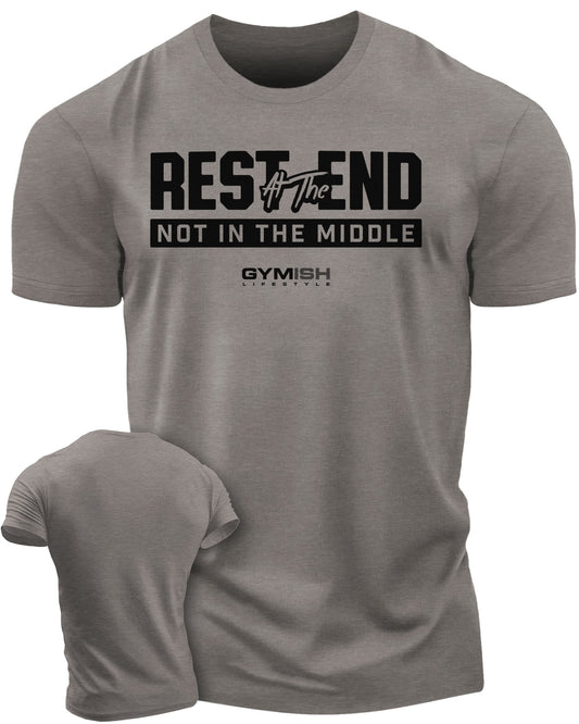 087. Rest At The End Workout Gym T-Shirts for Men