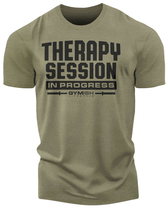 128. Therapy Session Funny Motivational Workout Gym T-Shirt for Men T-Shirt Military Green T-Shirt GYMISH LIFESTYLE