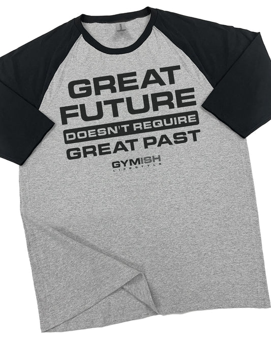 103. RAGLAN Great Future Funny Workout Gym T-Shirt for Men T-Shirt Grey T-Shirt GYMISH LIFESTYLE