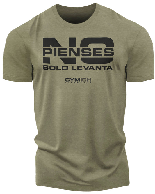 NO Pienses, Solo Levanta Workout Gym T-Shirt Funny Gym Shirt for Men Camiseta de gimnasio de entrenamiento T-Shirt Military Green T-Shirt GYMISH LIFESTYLE