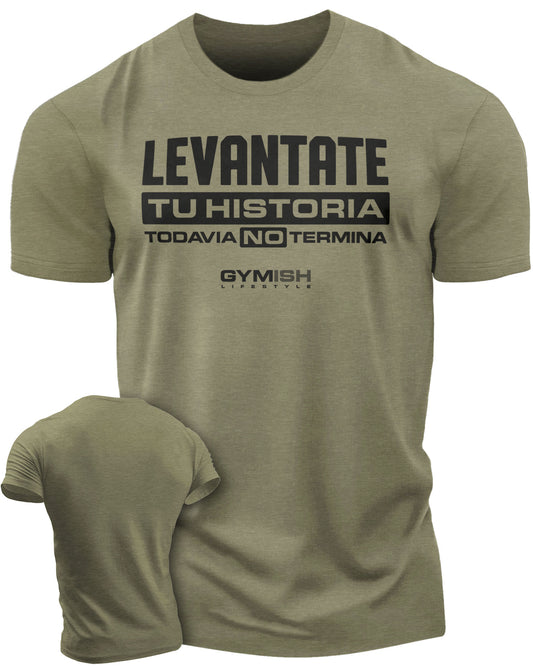 Levantate Tu historia Todavia no termin Workout Gym T-Shirt Funny Gym Shirt for Men Camiseta de gimnasio de entrenamiento T-Shirt Military Green T-Shirt GYMISH LIFESTYLE