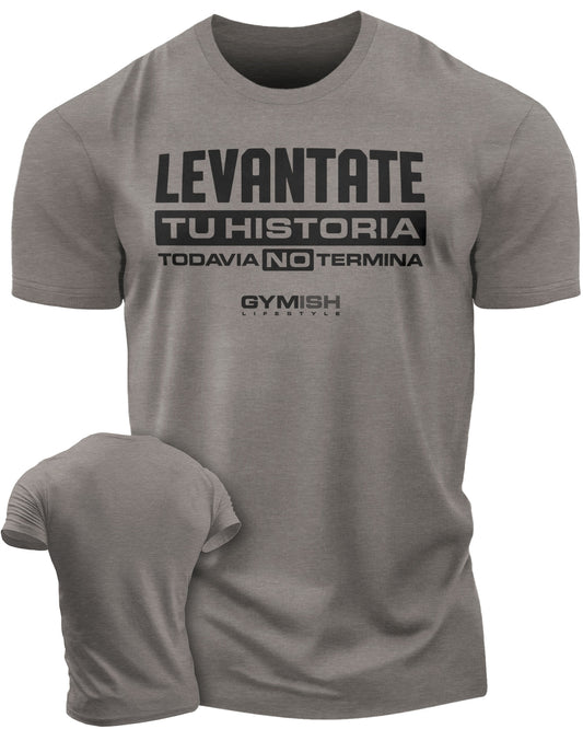 Levantate Tu historia Todavia no termin Workout Gym T-Shirt Funny Gym Shirt for Men Camiseta de gimnasio de entrenamiento T-Shirt Warm Grey T-Shirt GYMISH LIFESTYLE