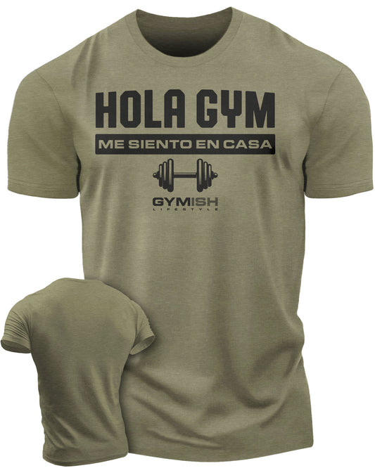 Hola gym, me siento en casa Workout Gym T-Shirt Funny Gym Shirt for Men Camiseta de gimnasio de entrenamiento T-Shirt Military Green T-Shirt GYMISH LIFESTYLE