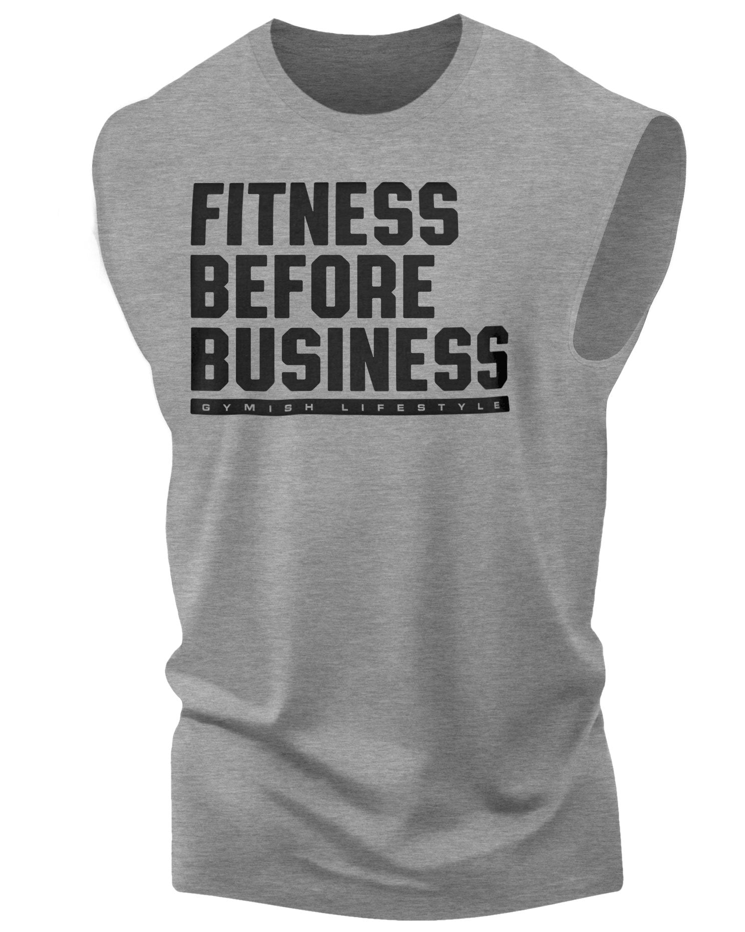 110. Fitness Before Business Workout Funny Muscle Tank Top for Men Muscle TankTop T-Shirt GYMISH LIFESTYLE