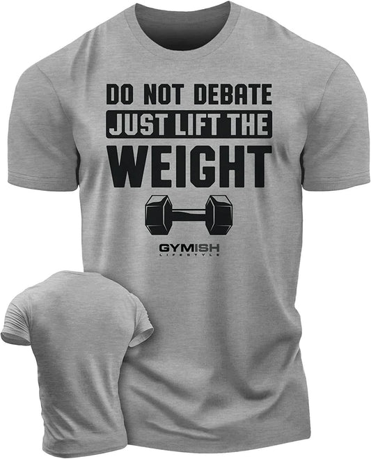 010. Do Not Debate Just Lift The Weight Gym T-Shirt - Gymish - - #Gym Shirts# - - #Workout T-Shirts#
